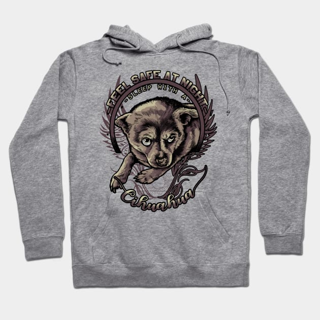 FEEL SAFE AT NIGHT - SLEEP WITH A CHIHUAHUA T-SHIRT Hoodie by PJ INFLUENCER